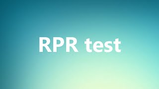 RPR test - Medical Meaning and Pronunciation