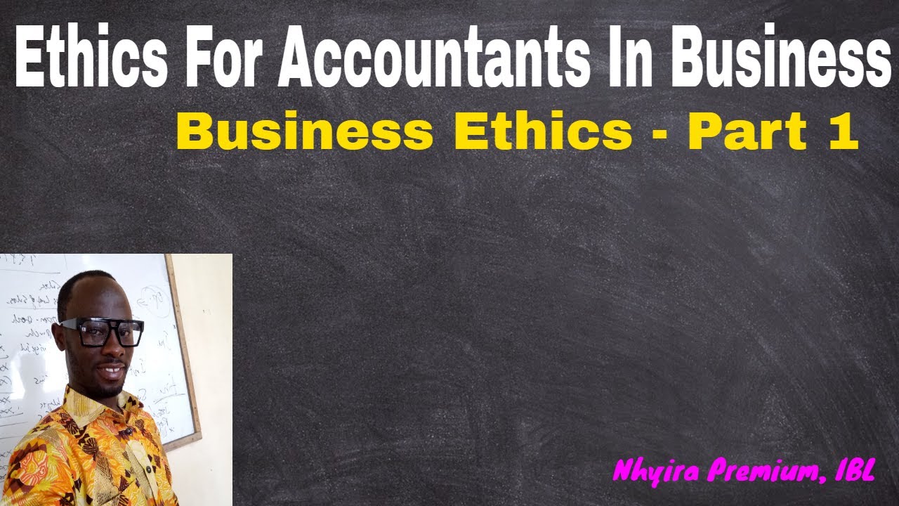 Ethics For Accountants In Business - Part 1 - YouTube