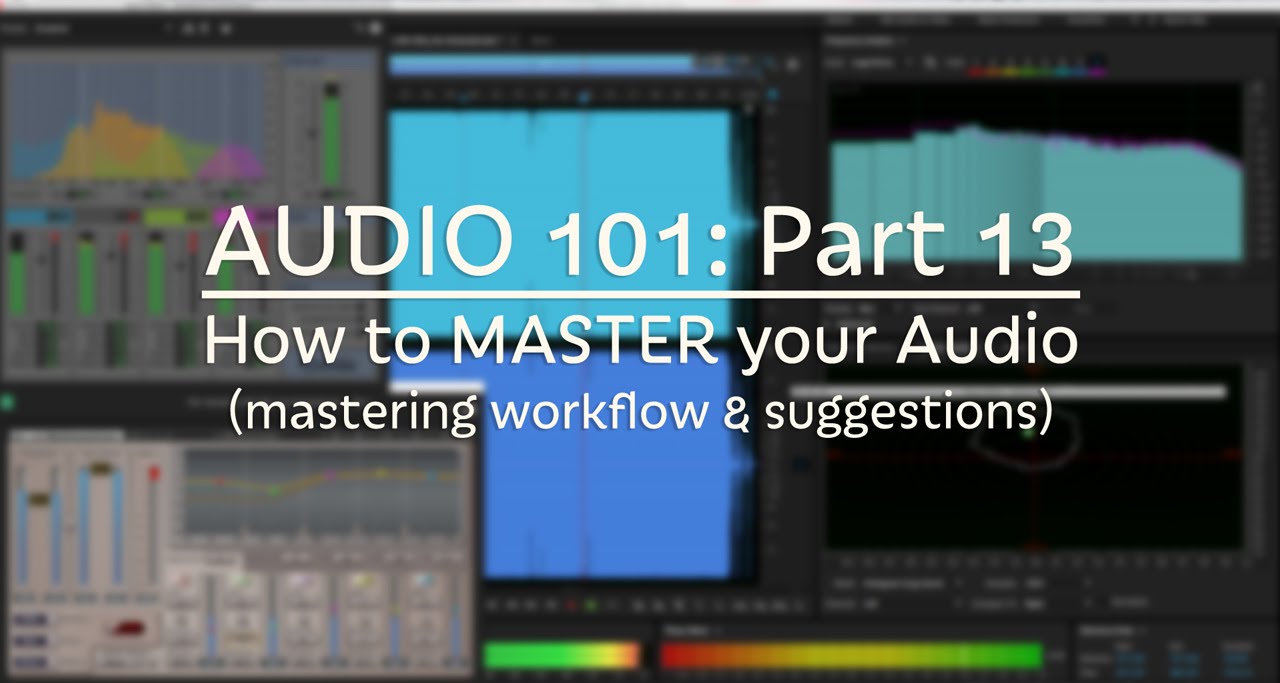 How To Master Your Mixes Audio 101 Part 13 Mastering Youtube