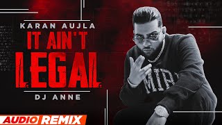 It Ain't Legal (Audio Remix) | Karan Aujla | Tru-Skool | DJ Anne | Latest Punjabi Songs 2022