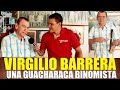 VIRGILIO BARRERA - UNA GUACHARACA BINOMISTA.