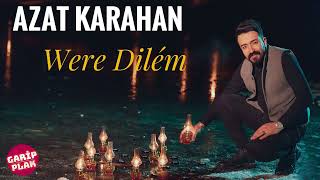 Azat Karahan - Were Dilêm ( 2021 Yeni )