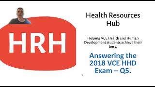 Answering the 2018 VCE HHD Exam – Q5.