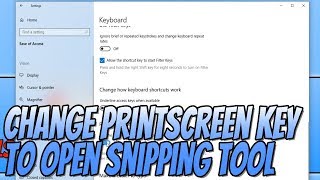 How To Change Print Screen Key To Open Snipping Tool Tutorial