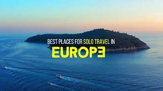 Best Places For Solo Travel In Europe | Travolook