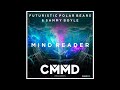 Futuristic Polar Bears & Sammy Boyle - Mind Reader (Extended Mix)