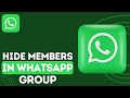 How to Hide Members in Whatsapp Group