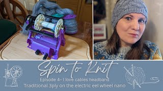 Spin to knit I love cables headband - 3ply on the electric eel wheel nano