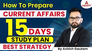 How to Prepare Current Affairs | 15 days Study Plan | Best strategy By Ashish Gautam