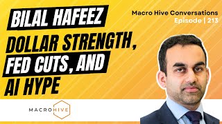 Bilal Hafeez on Fed Cuts, Dollar Strength and AI Hype | MHC Ep 213