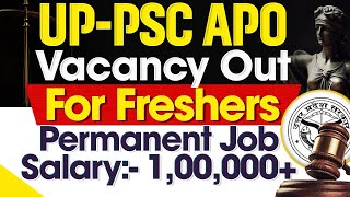 UP APO VACANCY FOR FRESHERS | Permanent Job | SALARY:- 1,00,000+ | LLB  | UPPSC JOB| @LAWVACANCY