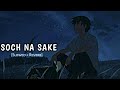 Soch Na Sake - Arijit Singh | Slowed Reverb | Synctunes