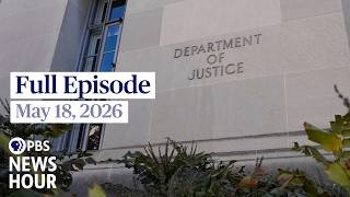 PBS News Hour full episode, May 18, 2026