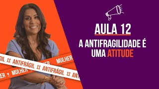 A antifragilidade é uma atitude - #S03EP12