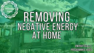 Removing Negative Energy at Home / Energetically Programmed Audio / Maitreya Reiki™
