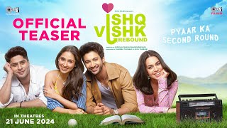 Ishq Vishk Rebound - Teaser | Rohit Saraf, Pashmina Roshan, Jibraan Khan, Naila Grrewal