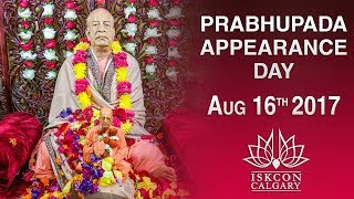 Prabhupada Appearance Day - Aug 16th 2017