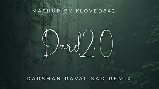 DARD 2.0 | MASHUP BY REMIX \ @DKDJKING842  @DarshanRavalDZ  DARSHAN RAVAL SAD REMIX DARD2.0