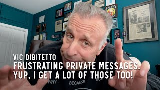 Frustrating Private Messages. Yup, I get a lot of those too! | VicDiBitetto.net