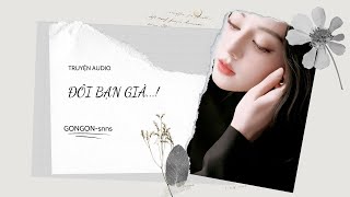 [TRUYỆN AUDIO] || ĐÔI BẠN GIÀ...! || GONGON