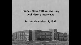 UW-Eau Claire 75th Anniversary Oral History Interviews, Session One