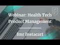 Webinar: Health Tech Product Management by fmr Instacart Lead PM, Gaurav Kumar