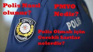 PMYO NEDİR? POLİS NASIL OLUNUR? POLİS OLMAK İÇİN GEREKLİ ŞARTLAR NELERDİR?