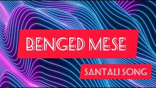 BENGED MESE | SANTALI SONG | MP3 SONGS