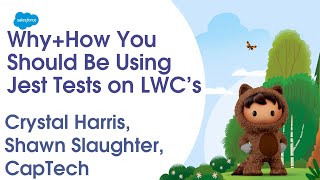 Why + How You Should Be Using Jest Tests on LWC's, with Crystal Harris, Shawn Slaughter, CapTech