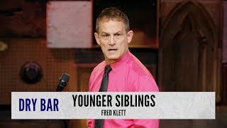 Younger Siblings Aren't Right. Fred Klett
