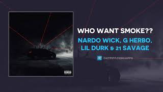 Nardo Wick, G Herbo, Lil Durk & 21 Savage - Who Want Smoke?? (AUDIO)