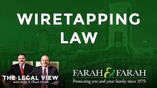 Florida's Wiretapping Law | The Legal View | Farah \u0026 Farah