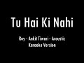 Tu Hai Ki Nahi | Roy | Ankit Tiwari | Acoustic Karaoke With Lyrics | Only Guitar Chords...