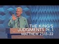 Matthew 23:13-22, The King’s Judgments Part 1