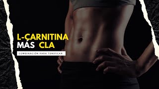 L-Carnitina más CLA | Combinación Efectiva Para Tonificar