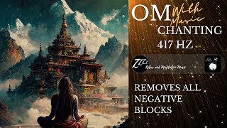 Om Mantra Chanting With Music 417 Hz - Removes All Negative Blockages Mindfulness  1 Hour