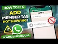 How to Fix Add Member Tag Option Not Showing in WhatsApp Group 2026