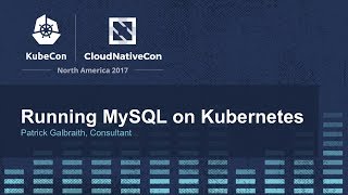 Running MySQL on Kubernetes [I] - Patrick Galbraith, Consultant