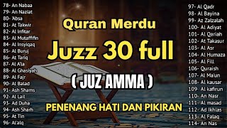 Bacaan Al Qur'an Merdu Juz 30 { JUZ AMMA } Penenang Hati Jiwa & Fikiran Terbaru 2025,QAri' Alaa Aqel