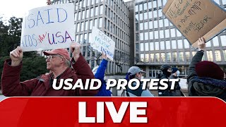 LIVE | PROTEST outside USAID as DONALD TRUMP moves to abolish the agency