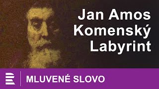 Jan Amos Komenský: Labyrint světa | MLUVENÉ SLOVO CZ