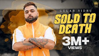 SOLD TO DEATH (FULL VIDEO) Gulab Sidhu | PUNJABI SONGS |
