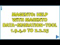 Magento: Help with Magento data-migration-tool 1.9.4.0 to 2.2.25 (2 Solutions!!)