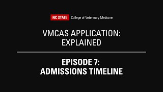 Episode 7: Admissions Timeline | VMCAS Application: Explained by the #NCStateVetMed Admissions Team