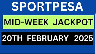 SPORTPESA MID-WEEK JACKPOT PREDICTIONS :20TH  FEBRUARY  2025 #sportpesa #jackpot #lottery