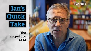 The geopolitics of AI | Quick Take | GZERO Media