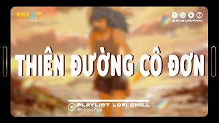 Thiên Đường Cô Đơn Lofi - List Nhạc Tăng Duy Tân Hay Nhất - Top 10 Bài Hát Hay Nhất Hiện Nay 2024