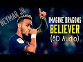 Neymar Jr ▶ Imagine Dragons - BELIEVER ● (8D Audio) ● 18/2019