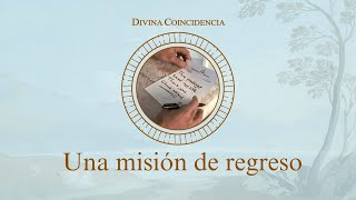 Una misión de regreso | Divina Coincidencia Ep. 11