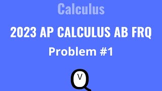 2023 AP Calculus AB FRQ Problem #1